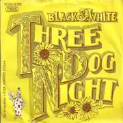 7'' - Three Dog Night - Black And White