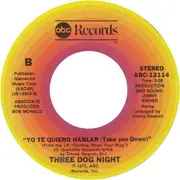 7'' - Three Dog Night - Til The World Ends / Yo Te Quiero Hablar (Take You Down)