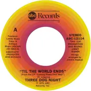 Three Dog Night - Til The World Ends / Yo Te Quiero Hablar (Take You Down)