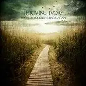 Thriving Ivory - Through Yourself & Back A