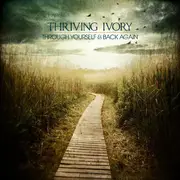 CD - Thriving Ivory - Through Yourself & Back Again