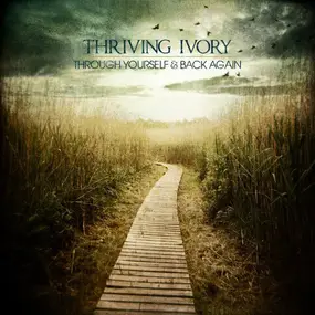 Thriving Ivory - Through Yourself & Back Again