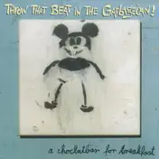 Throw That Beat in the Garbagecan! - A Choclatbar For Breakfast