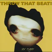 Throw That Beat in the Garbagecan! - Sex Tiger