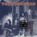 12inch Vinyl Single - Thunderhead - Take It To The Highway
