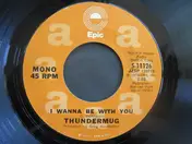 Thundermug - I Wanna Be With You