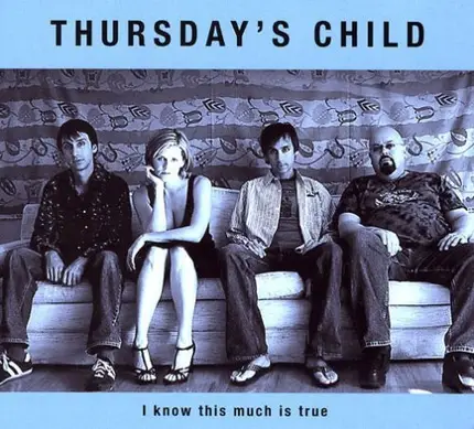 Thursday's Child - I Know This Much Is True