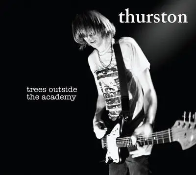 THURSTON MOORE - Trees Outside the Academy