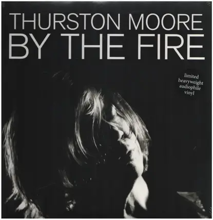 Thurston Moore - BY The Fire