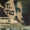 7inch Vinyl Single - Ti-Tho - Walking In The Rain