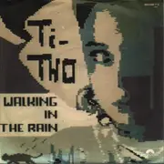 7inch Vinyl Single - Ti-Tho - Walking In The Rain
