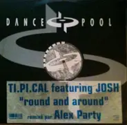 Ti.Pi.Cal. Featuring Josh Colow - Round And Around (Alex Party Remixes)