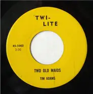Tim Adams - Two Old Maids / The Birthday Cake
