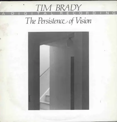 Tim Brady - The Persistence Of Vision