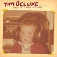 Tim Deluxe - Less Talk More Action!