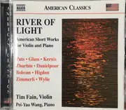 CD - Tim Fain , Pei-Yao Wang - Kevin Puts • Philip Glass • Aaron Jay Kernis • Lev Zhurbin • Richard Dani - River Of Light: American Short Works For Violin And Piano