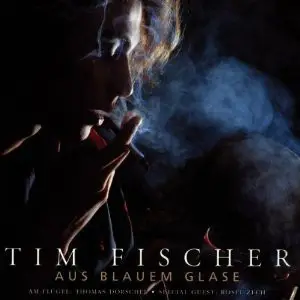 Tim Fischer - Aus Blauem Glase