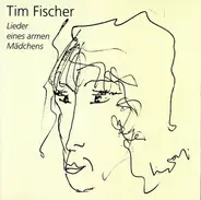 Tim Fischer - Lieder Eines Armen Mädchens / Tim Fischer Live
