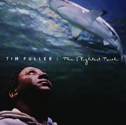 Tim Fuller - The Slightest Touch
