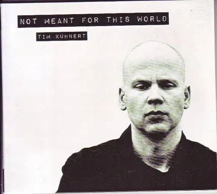 Tim Kuhnert - Not Meant For This World