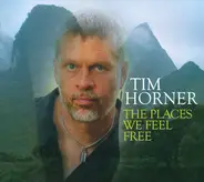 Tim Horner - The Places We Feel Free