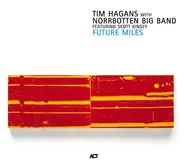Tim Hagans With Norrbotten Big Band Featuring Scott Kinsey - Future Miles