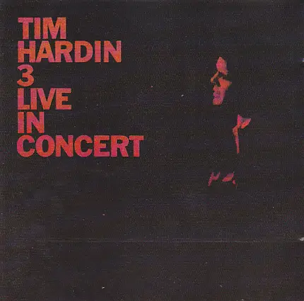 Tim Hardin - 3 (Live In Concert)