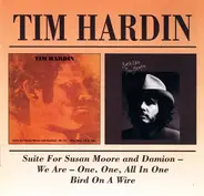 Tim Hardin - Suite For Susan Moore And Damion - We Are - One, One, All In One/ Bird On A Wire