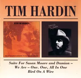 Tim Hardin - Suite For Susan Moore And Damion - We Are - One, One, All In One/ Bird On A Wire