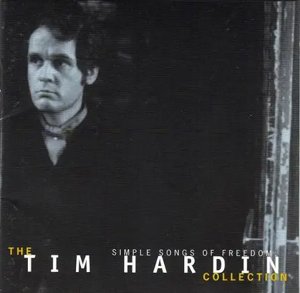Tim Hardin - Simple Songs Of Freedom  -The Tim Hardin Collection