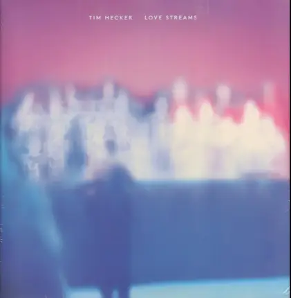 Tim Hecker - Love Streams