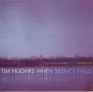 Tim Hughes - When Silence Falls