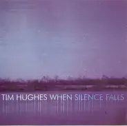 Tim Hughes - When Silence Falls