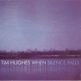 Tim Hughes - When Silence Falls