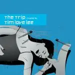 Tim 'Love' Lee - The Trip Created By Tim Love Lee