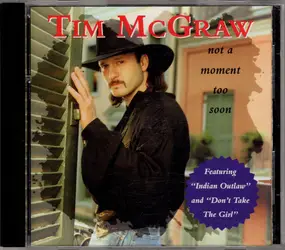 Tim McGraw - Not a Moment Too Soon