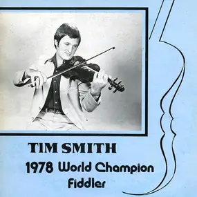 Tim Smith - 1978 World Champion Fiddler