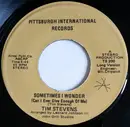 7inch Vinyl Single - Tim Stevens - Sometimes I Wonder (Can I Ever Give Enough Of Me)