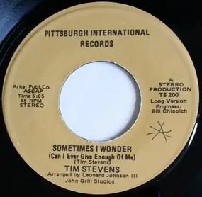 Tim Stevens - Sometimes I Wonder (Can I Ever Give Enough Of Me)