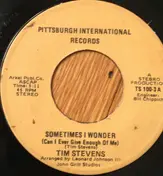 Tim Stevens - Sometimes I Wonder (Can I Ever Give Enough Of Me) / Walkin My Way Back Home