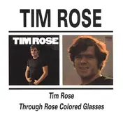 Tim Rose - Tim Rose / Through Rose Colored Glasses