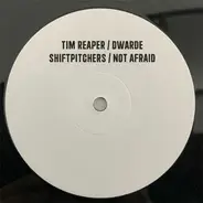 Tim Reaper / Dwarde - Shiftpitchers / Not Afraid