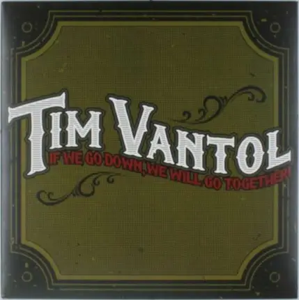 TIM VANTOL - IF WE GO DOWN, WE WILL..