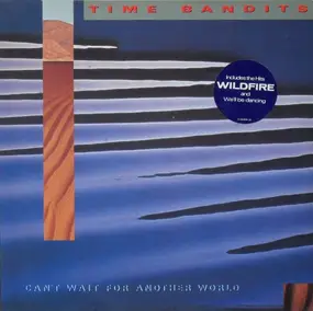 Time Bandits - Can't Wait for Another World