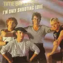7inch Vinyl Single - Time Bandits - I'm Only Shooting Love
