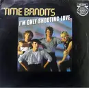 12'' - Time Bandits - I'm Only Shooting Love