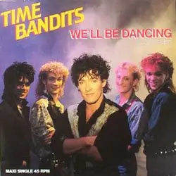 Time Bandits - We'll Be Dancing