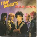 7inch Vinyl Single - Time Bandits - We'll Be Dancing