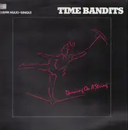 Time Bandits - Dancing On A String