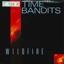 7inch Vinyl Single - Time Bandits - Wildfire
